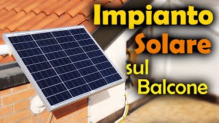 Impianto Solare Fotovoltaico sul Balcone FAI da TE [upl. by Nydnarb]