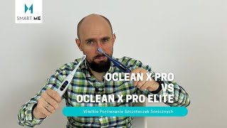 Oclean X Pro vs Oclean X Pro Elite  Porównuję topowe szczoteczki Soniczne ENG SUBS [upl. by Hbaruas]