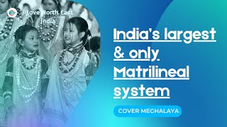 What is the Meghalaya matrilineal No Dowry system and what is the history behind it  ILNE [upl. by Katsuyama]