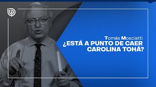 Comentario de Tomás Mosciatti ¿Está a punto de caer Carolina Tohá [upl. by Eiddam]