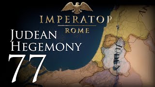 Imperator Rome  Judean Hegemony  Episode 77 [upl. by Arleen344]