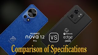 Huawei nova 12 Pro vs Motorola Edge 2023 A Comparison of Specifications [upl. by Anaib]