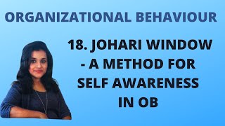 18 Johari Window  Method for Self Awareness in Organizational Behaviour OB [upl. by Tolland]