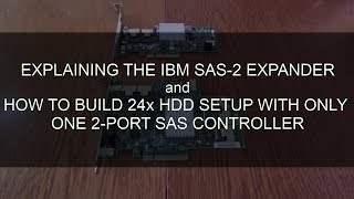 Explaining the IBM SAS2 expander and how to do 24xHDD setup with only 2port SAS controller [upl. by Zanahs918]