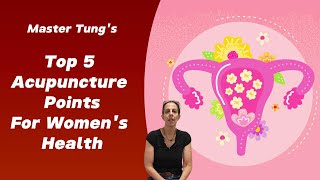 Top 5 Acupuncture Points For Womens Health [upl. by Tomasz]