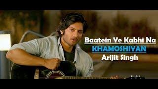 Baatein Ye Kabhi Na  Khamoshiyan  Arijit Singh  Ali Fazal  Sapna Pabbi  Lyrics Video Song [upl. by Anaidiriv167]