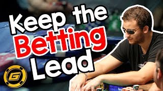 Why you Need to KEEP THE BETTING LEAD in Poker [upl. by Omissam304]