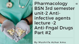 Pharmacology BSN 3rd semester Unit2 drugs used to treat infections lecture2 Antifungal drugs 2 [upl. by Engle57]