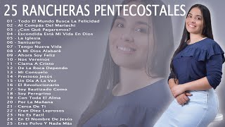 25 RANCHERAS PENTECOSTALES ALEGRES 2023 [upl. by Ocana]