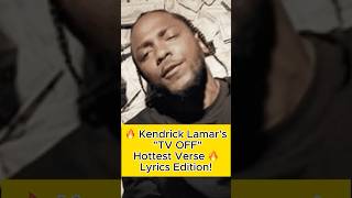 🔥Kendrick Lamar‘s „TV OFF“ Hottest Verse🔥Lyrics Edition [upl. by Aceber725]