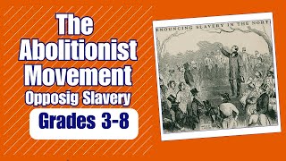 The Abolitionist Movement Opposing Slavery [upl. by Nimajnab]