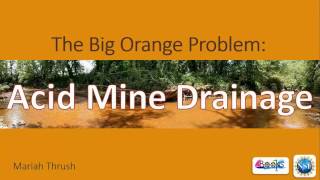 The Big Orange Problem Acid Mine Drainage [upl. by Alled]