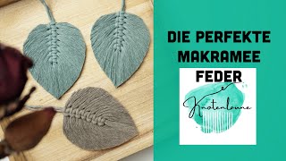 Die perfekte MakrameeFeder  Makramee Leaf Tutorial  Makramee DiY  Makramee Tipps und Tricks [upl. by Ocinom887]