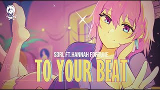 TO YOUR BEAT  S3RL ftHannah Fortune  HARDS [upl. by Aknaib]