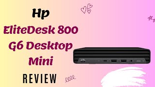 Powerful Mini Desktop HP EliteDesk 800 G6 Desktop Mini Review [upl. by Gran]