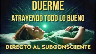 🌟REPROGRAMA TU MENTE Y ATRAE ABUNDANCIA MIENTRAS DUERMES  Cambia tu vida con la Ley de Atracción🌟 [upl. by Ennazzus]