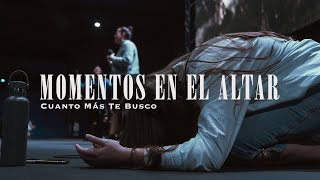 Cuanto Más Te Busco  MOMENTOS EN EL ALTAR  CENTRO VIDA [upl. by Hazlett972]