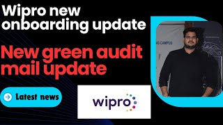 WIPRO LATEST ONBOARDING UPDATE NEWS WIPRO green audit mail news [upl. by Roshan]