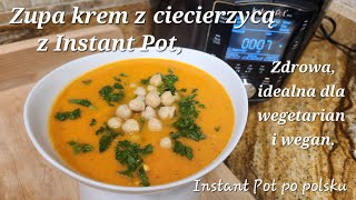 Moja ulubiona kremowa zupa z ciecierzycą z Instant Pot idealna dla vegetarian i wegan [upl. by Notlil281]