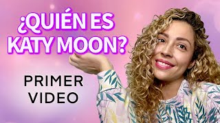 ¿Quién es KATY MOON Mi primer video [upl. by Htaek]