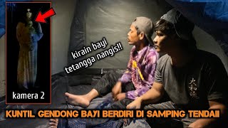 CAMPING HOROR 2 KALI PINDAH TEMPAT DI USIR AIR KUNTILANAK GENDONG BAYI BERDIRI DI SAMPING TENDA [upl. by Dor667]