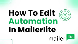 How to Edit Automation in MailerLite Step By Step [upl. by Lleksah650]