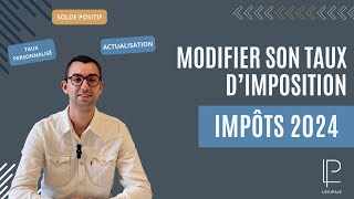 Comment modifier son taux d’imposition  Édition 2024 [upl. by Notsirt109]