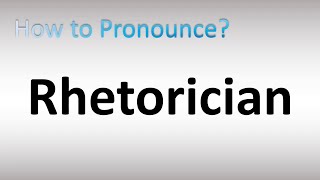 How to Pronounce Rhetorician [upl. by Eendys]