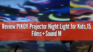 Review PIKOY Projector Night Light for Kids15 FilmsSound Machine for Kids Night Light ProjectorRo [upl. by Keviv944]