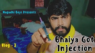 Bhaiya Got Injection । Vlog  2 । डॉक्टर साहब आएं घर पर । Magadhi Boys । ft  Vishwajeet amp Yugal [upl. by Swec]