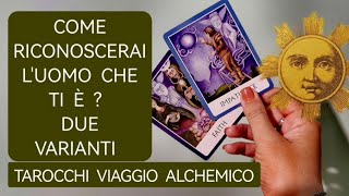 COME RICONOSCERAI LUOMO CHE TI È  🤗 2 VARIANTI ❤️tarot love video viralvideo shorts [upl. by Juster]