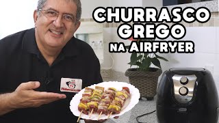 Como Fazer Churrasco Grego na Airfryer  Tv Churrasco [upl. by Rehpetsirhc]