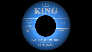 The Interludes  Darling Ill Be True King 455633A 1962 [upl. by Nuyh]