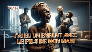 J AI EU UN ENFANT AVEC LE FILS DE MON MARI [upl. by Yruama]