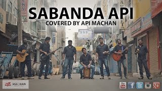 Sabanda Api  Covered by Api Machan [upl. by Narcho8]