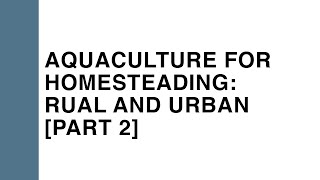 Aquaculture for Homesteading Rural and Urban Aquaponics Part 2 Aquaponics with Chris Mullins [upl. by Aynnek74]