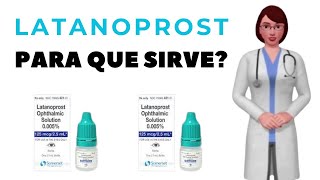 LATANOPROST que es latanoprost y para que sirve cuando y como usar latanoprost colirio [upl. by Burkhard]