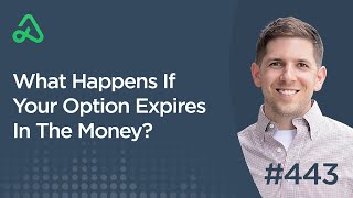 What Happens If Your Option Expires In The Money Episode 443 [upl. by Buchheim218]