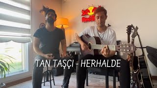 Tan Taşçı  Herhalde Cover tantasciofficial [upl. by Kile]