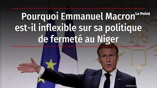 Pourquoi Emmanuel Macron estil inflexible sur sa politique de fermeté au Niger [upl. by Eppilihp]