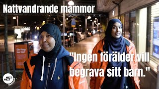 quotIngen förälder vill begrava sitt barnquot  Mammorna nattvandrar för ett tryggare Rinkeby  Gängvåldet [upl. by Oap]