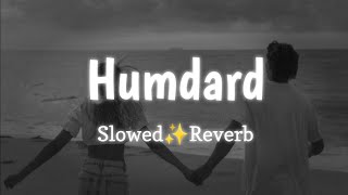 Humdard  Slowed Reverb   Arijit Singh  Ek Villan  Mithon  Lofi Sad Song 🥀😥 [upl. by Yrrah185]