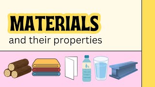 Materials  Properties of Materials  Materials and their properties [upl. by Beverley804]