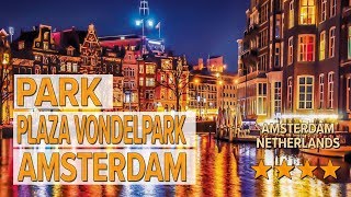 Park Plaza Vondelpark Amsterdam hotel review  Hotels in Amsterdam  Netherlands Hotels [upl. by Agnola]