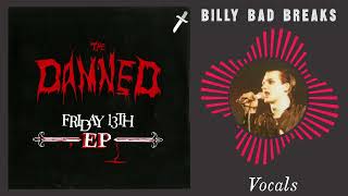 The Damned  Billy Bad Breaks Vocals [upl. by Ennairoc]