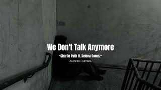 Charlie Puth ft Selena Gomez  we dont talk anymore slowed  reverb [upl. by Ellenet]