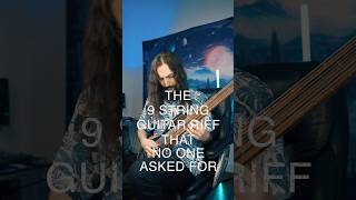 The 9 string guitar riff that no one asked for 🎸 9stringguitar baritoneguitar djent metal riff [upl. by Flaherty]