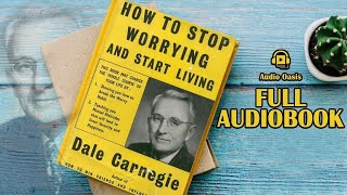 How to Stop Worrying and Start Living by Dale Carnegie  Full AudioBook [upl. by Spurgeon169]