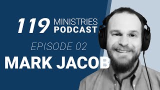 119 Ministries Podcast Ep 2 Mark Jacob [upl. by Schaaff]