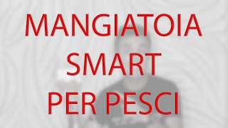 Mangiatoia Smart per pesci  GENIALE [upl. by Noived]